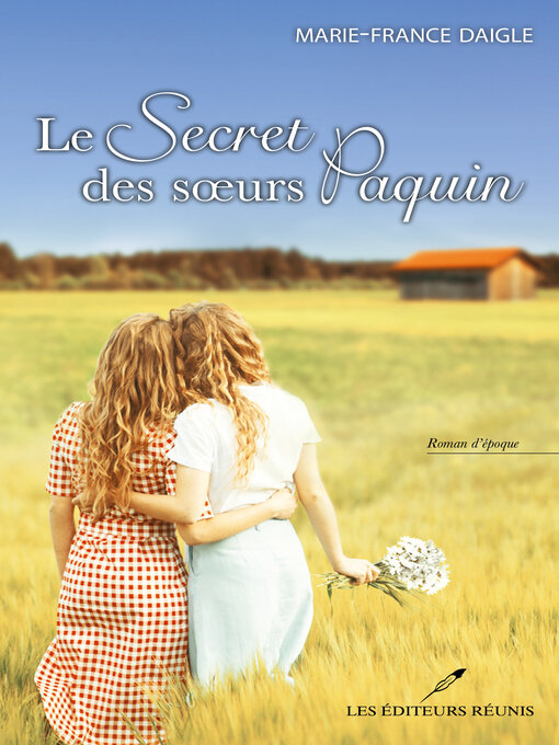 Title details for Le secret des soeurs Paquin by MARIE-FRANCE DAIGLE - Wait list